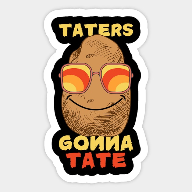 Potato Taters Gonna Tate Sticker by The WYLD Tribe